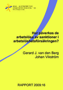 Hur påverkas de arbetslösa av sanktioner i arbetslöshetsförsäkringen? Gerard J. van den Berg Johan Vikström