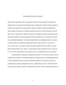 Counterfactual Theories of Causation1  When I hit the eight ball into the corner pocket, if I hadn’t hit the eight ball, it wouldn’t have rolled into the corner pocket. Many think that this counterfactual (“if I ha