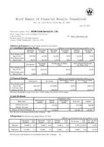 Brief Report of Financial Results（Unaudited） (For the three Months Ended May 20, 2011) June 24, 2011 Registered Company Name: AEON Credit Service Co., Ltd. Stock Listing: Tokyo Stock Exchange, First Section Code No: 