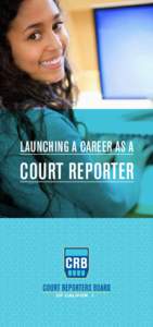 Launching a career aS a  cOurT rePOrTer If you’re looking for an interesting and lucrative career, court reporting