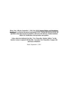 Please Note, effective September 1, 2011, the UCSC Student Policies and Regulations Handbook is an Interim document undergoing review. During this interim period, all questions about this document should be referred to t