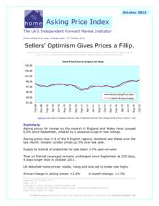 OctoberAsking Price Index The UK’s Independent Forward Market Indicator Home Asking Price Index. Release date: 12th October 2012