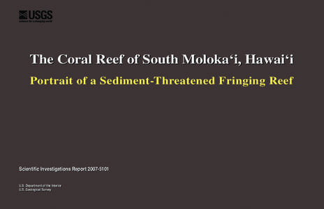 The Coral Reef of South Molokaÿi, Hawaiÿi Portrait of a Sediment-Threatened Fringing Reef Scientific Investigations Report[removed]U.S. Department of the Interior U.S. Geological Survey