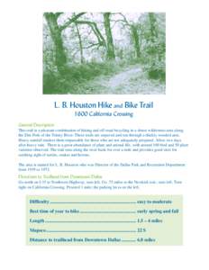 L. B. Houston Hike and Bike Trail 1600 California Crossing General Description This trail is a pleasant combination of hiking and off-road bicycling in a dense wilderness area along the Elm Fork of the Trinity River. The