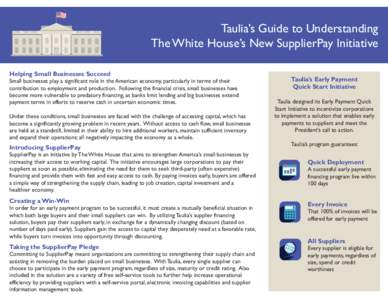 Taulia’s Guide to Understanding The White House’s New SupplierPay Initiative Helping Small Businesses Succeed Small businesses play a significant role in the American economy, particularly in terms of their contribut