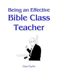 Being an Effective  Bible Class Teacher  Gene Taylor