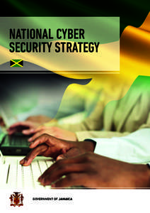 NATIONAL CYBER SECURITY STRATEGY GOVERNMENT OF JAMAICA  TABLE OF CONTENTS