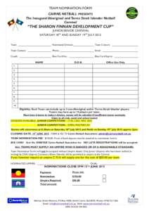 TEAM NOMINATION FORM CAIRNS NETBALL PRESENTS The Inaugural Aboriginal and Torres Strait Islander Netball Carnival  “THE SHARON FINNAN DEVELOPMENT CUP”