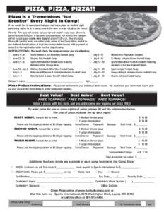 PIZZA, PIZZA, PIZZA!! Pizza is a Tremendous “Ice Breaker” Every Night In Camp! If you would like to make sure that your son has a pizza on his first night (and every night) he is in camp, now is the time to order his