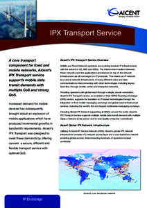 Bridging The Mobile WorldTM  IPX Transport Service A core transport component for fixed and