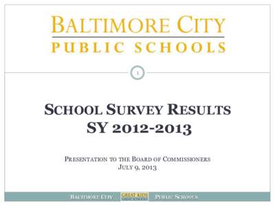 1  SCHOOL SURVEY RESULTS SY[removed]PRESENTATION TO THE BOARD OF COMMISSIONERS JULY 9, 2013