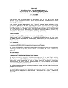 MINUTES HAGERSTOWN EASTERN PANHANDLE METROPOLITAN PLANNING ORGANIZATION June 15, 2005 The HEPMPO held its regular meeting on Wednesday, June 15, 2005 at 7:00 p.m. at the Berkeley County Commission Chambers (Room 205) Dun