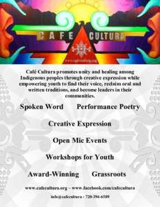 Café Cultura promotes unity and healing among Indigenous peoples through creative expression while empowering youth to find their voice, reclaim oral and written traditions, and become leaders in their communities.