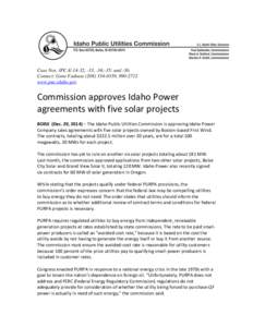 Case Nos. IPC-E-14-32, -33, -34;-35; and -36. Contact: Gene Fadness[removed], [removed]www.puc.idaho.gov Commission approves Idaho Power agreements with five solar projects