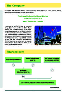 The Company Founded in 1992, Western Harbour Tunnel Company Limited (WHTCL) is a joint venture of three well-known conglomerates in Hong Kong, namely: The Cross-Harbour (Holdings) Limited CITIC Pacific Limited