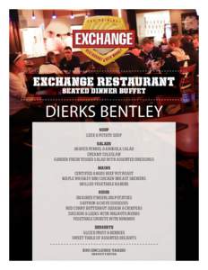 exchange REstaurant seated dinner buffet DIERKS BENTLEY SOUP LEEK & POTATO SOUP