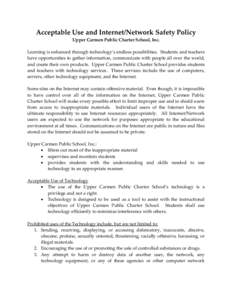 Acceptable Use and Internet/Network Safety Policy Upper Carmen Public Charter School, Inc. Learning is enhanced through technology’s endless possibilities. Students and teachers have opportunities to gather information