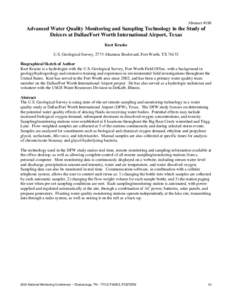 Abstract #188  Advanced Water Quality Monitoring and Sampling Technology in the Study of Deicers at Dallas/Fort Worth International Airport, Texas Kurt Kraske U.S. Geological Survey, 2775 Altamesa Boulevard, Fort Worth, 