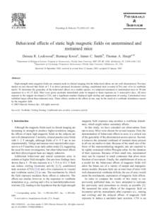 Physiology & Behavior[removed] – 640  Behavioral effects of static high magnetic fields on unrestrained and restrained mice Denesa R. Lockwooda, Bumsup Kwona, James C. Smithb, Thomas A. Houpta,* a