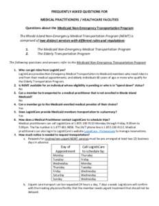 FREQUENTLY ASKED QUESTIONS FOR MEDICAL PRACTITIONERS / HEALTHCARE FACILITIES Questions about the Medicaid Non-Emergency Transportation Program The Rhode Island Non-Emergency Medical Transportation Program (NEMT) is compr