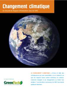Changement climatique Un résumé du Rapport d’évaluation 2007 du GIEC LE CHANGEMENT CLIMATIQUE a d’ores et déjà des conséquences qui sont mesurables, et on s’attend à ce que les impacts futurs soient nombreux