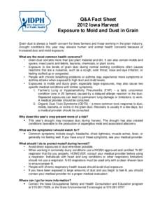 Q&A Fact Sheet 2012 Iowa Harvest Exposure to Mold and Dust in Grain Grain dust is always a health concern for Iowa farmers and those working in the grain industry. Drought conditions this year may elevate human and anima