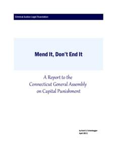 Criminal Justice Legal Foundation  Mend It, Don’t End It A Report to the Connecticut General Assembly