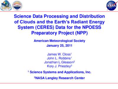 Science Data Processing and Distribution of Clouds and the Earth’s Radiant Energy System (CERES) Data for the NPOESS Preparatory Project (NPP) American Meteorological Society January 25, 2011