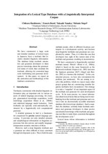 Integration of a Lexical Type Database with a Linguistically Interpreted Corpus Chikara Hashimoto,‡ Francis Bond,∗ Takaaki Tanaka,∗ Melanie Siegel§ ‡ Graduate School of Informatics, Kyoto University ∗