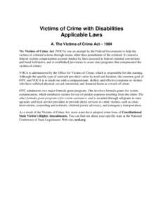 Victims of Crime with Disabilities Applicable Laws A. The Victims of Crime Act – 1984 The Victims of Crime Act (VOCA) was an attempt by the Federal Government to help the victims of criminal actions through means other