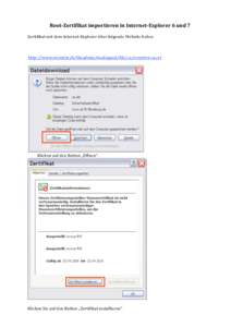 Root‐Zertifikat importieren in Internet‐Explorer 6 und 7   Zertifikat mit dem Internet‐Explorer über folgende Website holen:      http://www.eventrix.ch/fileadmin/mediapool/file/ca/eventrix‐ca