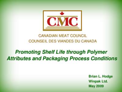 CANADIAN MEAT COUNCIL COUNSEIL DES VIANDES DU CANADA Promoting Shelf Life through Polymer Attributes and Packaging Process Conditions