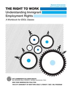 THE RIGHT TO WORK Understanding Immigrant Employment Rights Beginner/Intermediate 2014 STUDENT EDITION