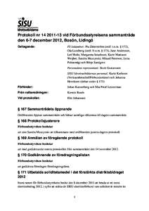 Protokoll nrvid Förbundsstyrelsens sammanträde den 6-7 december 2012, Bosön, Lidingö Deltagande: FS ledamöter: Pia Zätterström (ordf. t.o.m. § 172), Ola Lundberg (ordf. fr.o.m. § 173), Jane Andersson