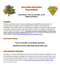 2013 Arbor Day Poster Contest Rules 2013 Theme: Trees are Terrific…in all Shapes and Sizes!  Eligibility