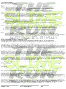    *THE	
  SLIME	
  RUN	
  WAIVER*	
   Please	
  ini7al	
  on	
  each	
  line	
  a;er	
  reading	
   ______1.	
   	
  I	
  understand	
  that	
  entering	
  The	
  SLIME	
  RUN	
  is	
  a	
  hazard