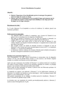   Erreur d’identification d’un patient Objectifs : Montrer l’importance d’une identification précise et univoque d’un patient à toutes les étapes de sa prise en charge. Montrer que l’acte transfusionnel e