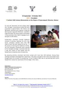 25 September – 8 October 2011 WHV – Zacualpan Earliest 16th Century Monasteries on the Slopes of Popocatepetl, Morelos, Mexico To raise the awareness of local people about their heritage, 3 presentations about WH wer
