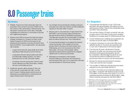 8.0 Passenger trains Summary •	 Reliable, frequent and fast passenger trains are essential to the economic success of NSW and to the amenity of life, particularly in Global Sydney. The rail system must become world cla
