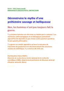 Source	
  :	
  http://www.monde-­‐ diplomatique.frPATOU_MATHIS/53204	
   	
   Déconstruire	
  le	
  mythe	
  d’une	
   préhistoire	
  sauvage	
  et	
  belliqueuse	
  