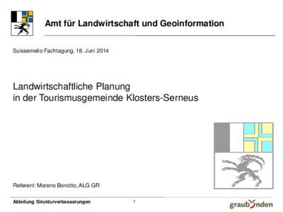 Amt für Landwirtschaft und Geoinformation Suissemelio Fachtagung, 18. Juni 2014 Landwirtschaftliche Planung in der Tourismusgemeinde Klosters-Serneus