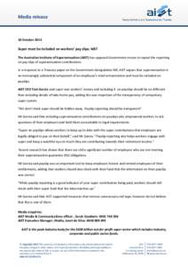 Media release  10 October 2014 Super must be included on workers’ pay slips: AIST The Australian Institute of Superannuation (AIST) has opposed Government moves to repeal the reporting