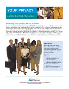 YOUR PRIVACY and the Real Estate Transaction Protecting your privacy: it’s our business In the usual course of real estate transactions,REALTORS may require from buyers and sellers, personal and property information. S