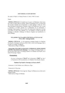 ASO FARAILE, 24 IANUARI 2014 Na nofoia le Nofoa e le Fofoga Fetalai i le itula e 9:00 i le taeao. Tatalo. FOFOGA FETALAI: E faatalofa atu i le paia o le Palemene i lenei taeao fou; malo le soifua malo le usufono. Malo le