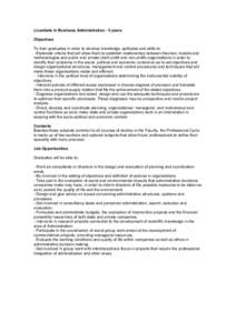 Licentiate in Business Administration - 5 years Objectives To train graduates in order to develop knowledge, aptitudes and skills to: - Elaborate criteria that will allow them to establish relationships between theories,