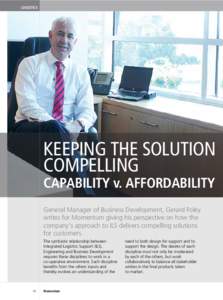 LOGISTICS  KEEPING THE sOLUTION COMPELLING CAPABILITY v. AFFORDABILITY General Manager of Business Development, Gerard Foley