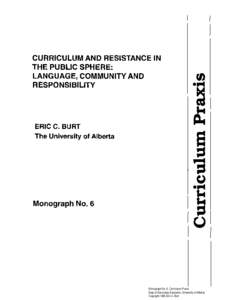 Monograph No. 6, Curriculum Praxis Dept of Secondary Education, University of Alberta Copyright 1985 Eric C. Burt Monograph No. 6, Curriculum Praxis Dept of Secondary Education, University of Alberta