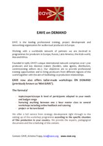 EAVE on DEMAND EAVE is the leading professional training, project development and networking organization for audiovisual producers in Europe. Working with a worldwide network of partners we are involved in programmes fo