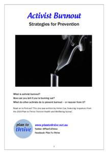 Activist Burnout Strategies for Prevention What is activist burnout? How can you tell if you’re burning out? What do other activists do to prevent burnout – or recover from it?