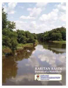 RARITAN BASIN Portrait of a Watershed ACKNOWLEDGEMENTS This report was prepared by Amy L. Shallcross, PE, of the NJ Water Supply Authority with assistance from Tom J. Stanuikynas. It is based on seven technical reports 